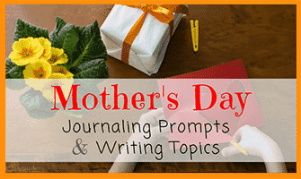 Mother’s Day Journaling Prompts and Writing Topics