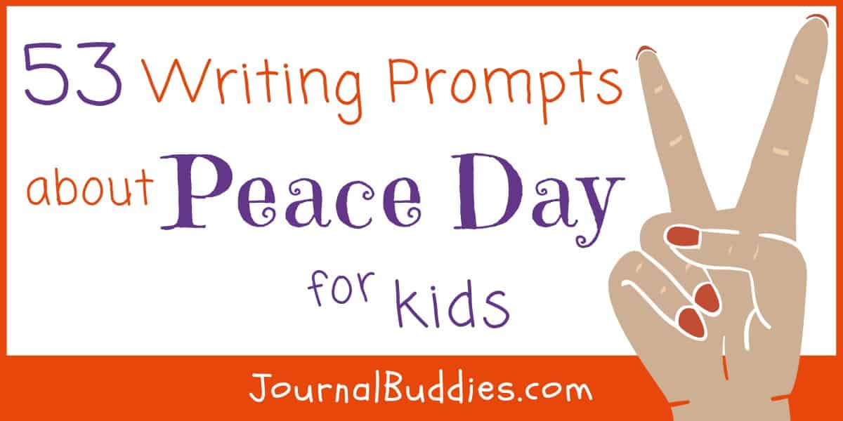 53 Writing Prompt Ideas about Peace Day • JournalBuddies.com