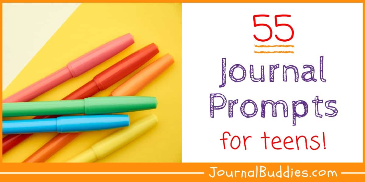 55 Excellent Journal Prompts for Teens » JournalBuddies.com