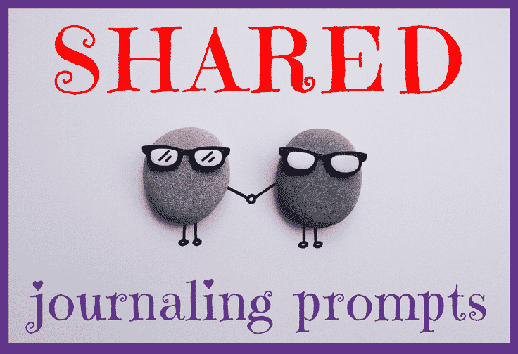 40 Shared Journaling Prompts •