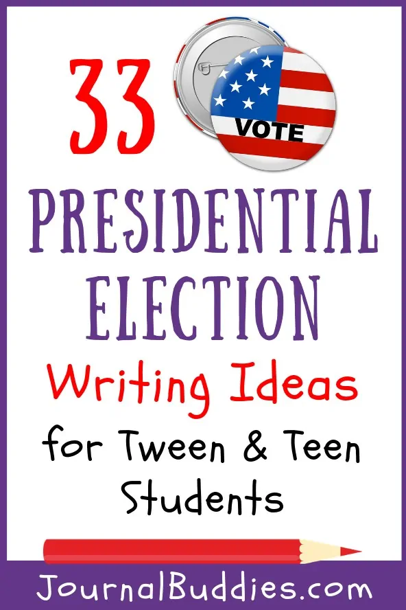 Presidential Election Writing Ideas for Teens and Tweens