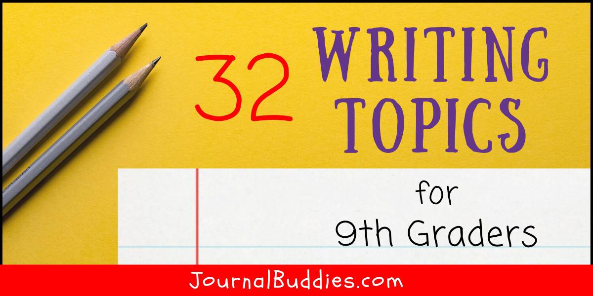 32 Great Writing Prompts for 9th Grade JournalBuddies