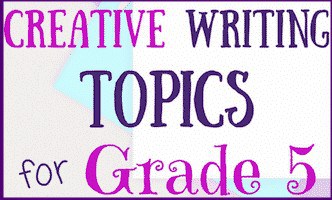 creative writing topics for grade 5 examples