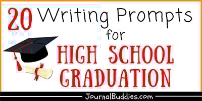 Graduating from High School Writing Ideas and Journal Prompts
