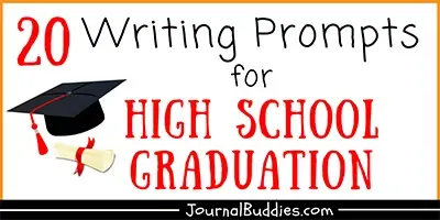 Graduating from High School Writing Ideas and Journal Prompts
