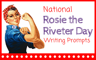 National Rosie the Riveter Day Writing Prompts