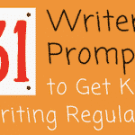 Writer’s Prompts to Get Kds Writing Regularly