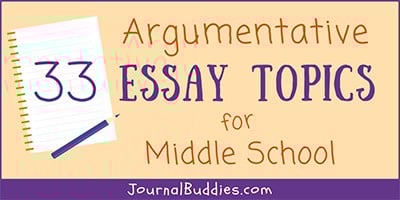 Middle School Argumentative Essay Ideas