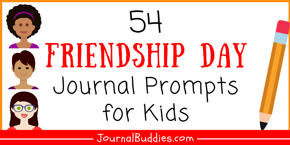 54 Journal Ideas and Writing Prompts about Friendship »