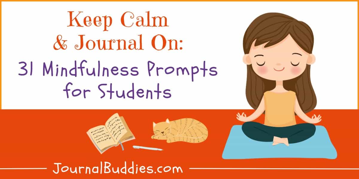 31 Magnificent Mindfulness Journal Prompts » JournalBuddies.com