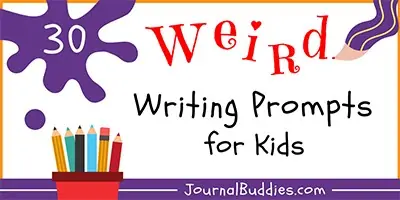 Weird Writing Prompts for Kids
