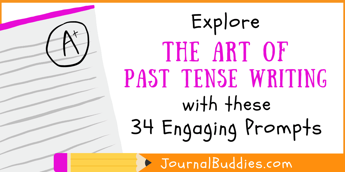34 Easy to Understand Past Tense Writing Prompts »