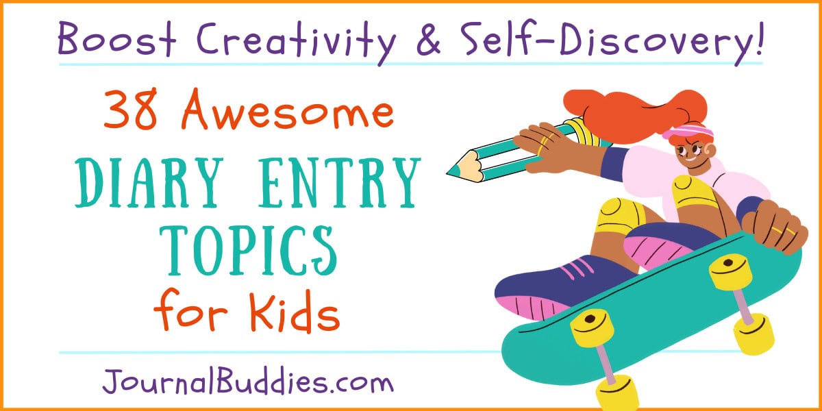 38 Excellent Diary Entry Topics and Writing Ideas » JournalBuddies.com