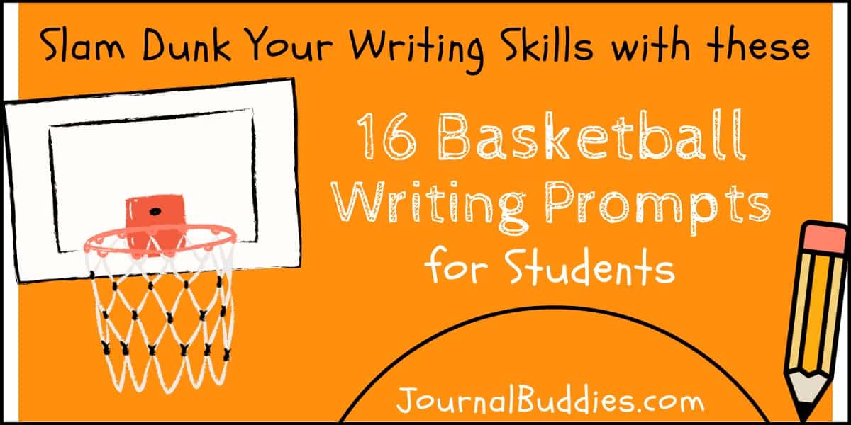 37 Basketball Writing Prompts for an Unbeatable Writing Edge