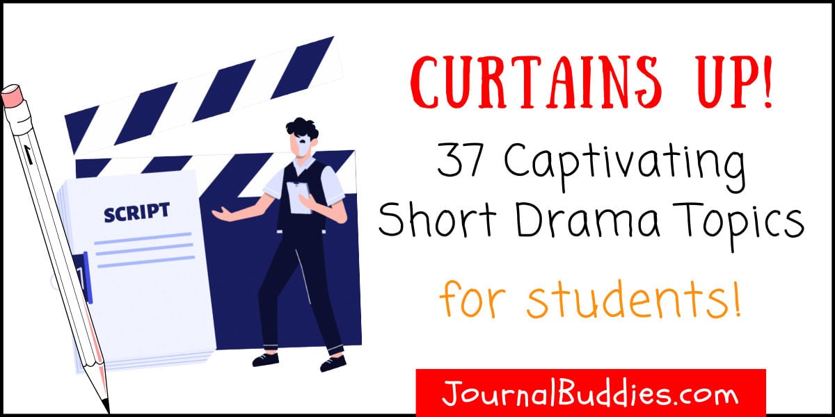37-captivating-short-drama-topics-for-students-journalbuddies